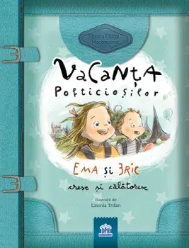 Vacanta pofticiosilor. Ema si Eric cresc si calatoresc/Ioana Chicet-Macoveiciuc