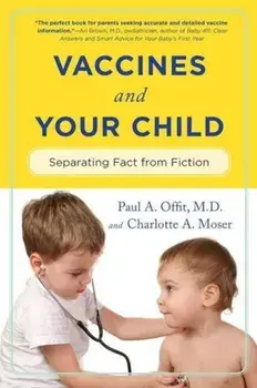 Vaccines and Your Child: Separating Fact from Fiction, Paperback/Paul Offit