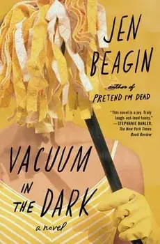 Vacuum in the Dark, Paperback/Jen Beagin