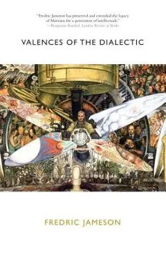 Valences of the Dialectic - Fredric Jameson