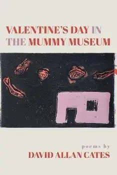 Valentine's Day in the Mummy Museum, Paperback/David Allan Cates
