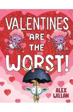 Valentines Are the Worst! - Alex Willan