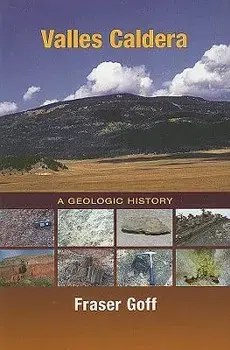 Valles Caldera: A Geologic History, Paperback/Fraser Goff
