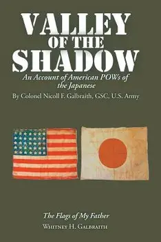 Valley of the Shadow: An Account of American POWs of the Japanese, Paperback/Whitney H. Galbraith