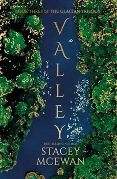 Valley. The Glacian Trilogy, Book III, New ed, Hardback/Stacey McEwan