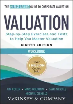 Valuation Workbook. Measuring and Managing the Valuation of Companies, 8 ed, Paperback/McKinsey & Company Inc.