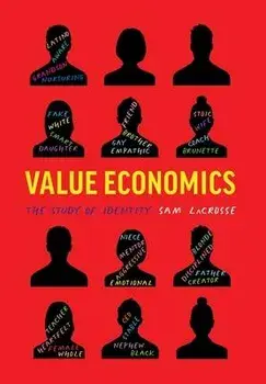 Value Economics: The Study of Identity, Hardcover/Sam Lacrosse