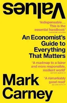 Values. An Economist's Guide to Everything That Matters, Paperback/Mark Carney