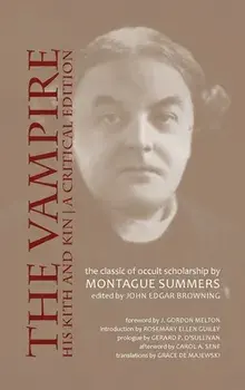Vampire, His Kith and Kin: A Critical Edition, Hardcover/Montague Summers