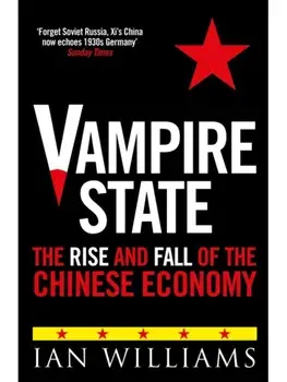 Vampire State. The Rise and Fall of the Chinese Economy, New in Paperback, Paperback/Ian Williams