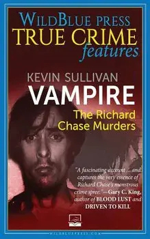 Vampire: The Richard Chase Murders, Paperback/Kevin M. Sullivan
