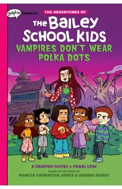 Vampires Don't Wear Polka Dots: A Graphix Chapters Book (the Adventures of the Bailey School Kids #1), 1 - Marcia Thornton Jones