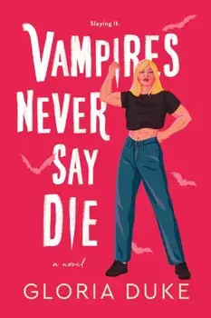 Vampires Never Say Die, Paperback/Gloria Duke