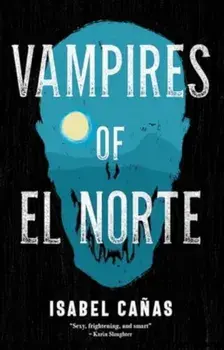 Vampires of El Norte, Paperback/Isabel Canas