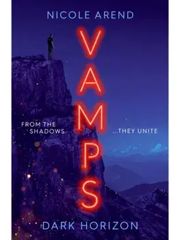Vamps: Dark Horizon. the coming-of-age vampiric sequel to Fresh Blood, Paperback/Nicole Arend