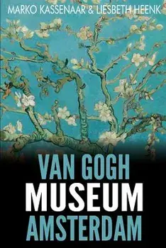 Van Gogh Museum Amsterdam: Highlights of the Collection, Paperback/Marko Kassenaar