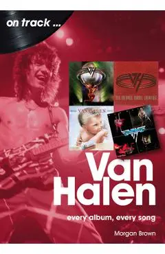 Van Halen: Every Album, Every Song - Morgan Brown