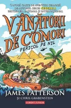 Vanatorii de comori. Pericol pe Nil. Volumul 2/James Patterson, Chris Grabenstein