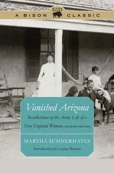 Vanished Arizona: Recollections of the Army Life of a New England Woman, Paperback/Martha Summerhayes
