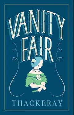 Vanity Fair - William Makepeace Thackeray