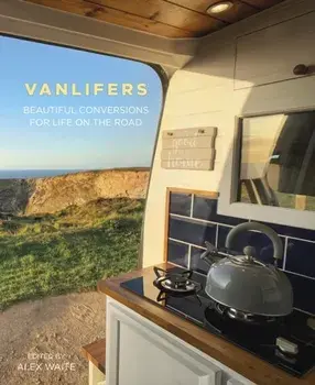 VanLifers. Beautiful Conversions for Life on the Road, Paperback/Alex Waite