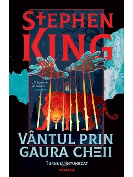 Vantul prin gaura cheii. Seria Turnul intunecat. Volumul 4.5/Stephen King