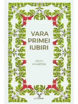 Vara primei iubiri/Edith Wharton