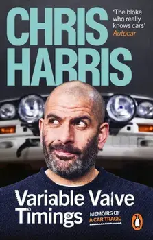 Variable Valve Timings. Memoirs of a car tragic, Paperback/Chris Harris
