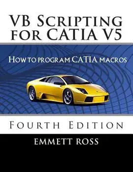 VB Scripting for Catia V5: How to Program Catia Macros, Paperback/Emmett Ross