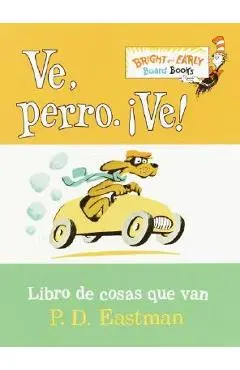 Ve, Perro. Ve!: Go, Dog. Go! - P. D. Eastman