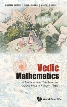 Vedic Mathematics: A Mathematical Tale from the Ancient Veda to Modern Times, Hardcover/Giuseppe Dattoli