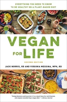 Vegan for Life: Everything You Need to Know to Be Healthy on a Plant-Based Diet, Paperback/Jack Norris