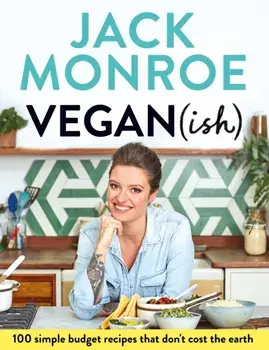Vegan (ish). 100 simple, budget recipes that don't cost the earth, Paperback/Jack Monroe