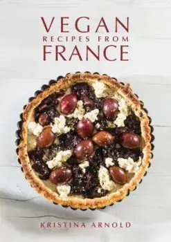 Vegan Recipes From France, Hardback/Kristina Arnold