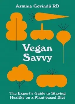 Vegan Savvy. The expert's guide to nutrition on a plant-based diet, Paperback/Azmina Govindji