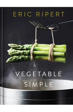 Vegetable Simple: A Cookbook - Eric Ripert