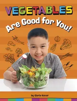 Vegetables Are Good for You!, Hardcover/Gloria Koster