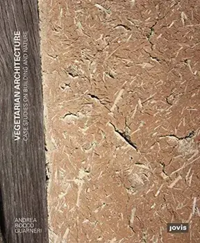Vegetarian Architecture. Case Studies on Building and Nature, Paperback/Andrea Bocco Guarneri