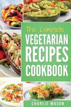 Vegetarian Cookbook: Delicious Vegan Healthy Diet Easy Recipes for Beginners Quick Easy Fresh Meal with Tasty Dishes: Kitchen Vegetarian Re, Paperback/Charlie Mason