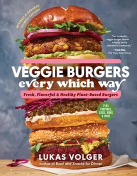 Veggie Burgers Every Which Way (2nd Edn), Hardback/Lukas Volger