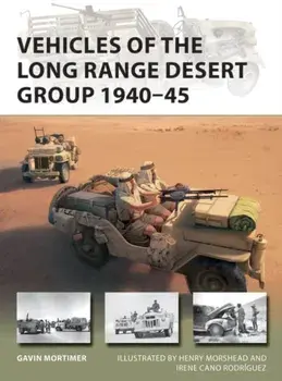 Vehicles of the Long Range Desert Group 1940-45, Paperback/Gavin Mortimer