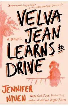 Velva Jean Learns to Drive: Book 1 in the Velva Jean Series - Jennifer Niven
