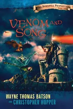 Venom and Song: The Berinfell Prophecies Series - Book Two, Paperback/Wayne Thomas Batson