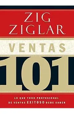 Ventas 101: Lo Que Todo Vendedor Profesional de �xito Necesita Saber - Zig Ziglar