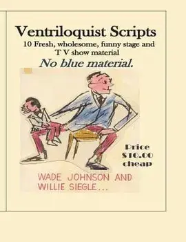 Ventriloquist Scripts: For the Stage Show Entertainer, Paperback/MR Lawrence Wade Johnson