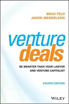 Venture Deals: Be Smarter Than Your Lawyer and Venture Capitalist, Hardcover/Brad Feld