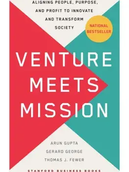 Venture Meets Mission. Aligning People, Purpose, and Profit to Innovate and Transform Society, New ed, Hardback/Thomas Fewer