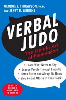 Verbal Judo: The Gentle Art of Persuasion, Paperback/George J. Thompson PhD