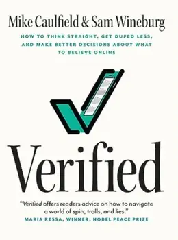 Verified. How to Think Straight, Get Duped Less, and Make Better Decisions about What to Believe Online, Paperback/Sam Wineburg