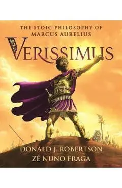 Verissimus: The Stoic Philosophy of Marcus Aurelius - Donald J. Robertson